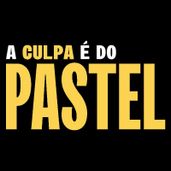A Culpa É Do Pastel